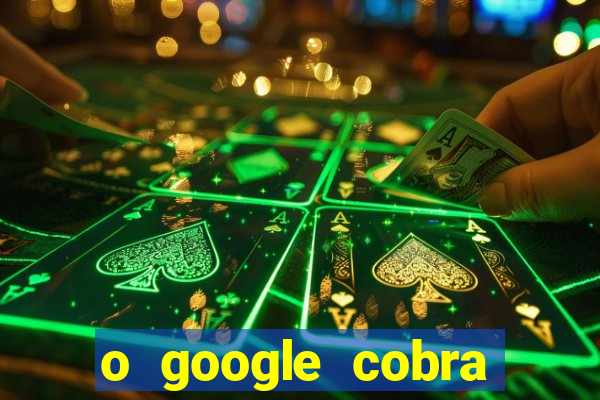 o google cobra taxa de saque de jogos